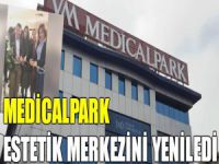 Medicalpark estetik merkezini yeniledi