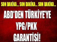 ABD’den Türkiye’ye YPG/PKK garantisi!