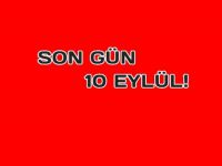 Dikkat! 10 Eylül'e kadar..