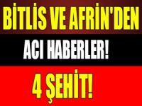 Bitlis ve Afrin’den acı haberler!