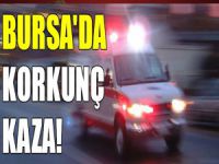 Bursa'da korkunç kaza! 1 ölü 2 yaralı