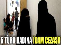 6 Türk kadınına idam cezası