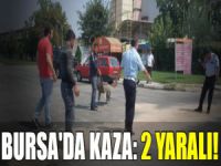 Bursa'da kaza: 2 yaralı!